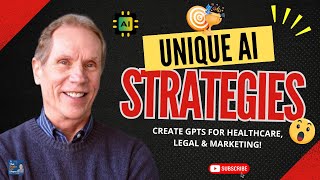 Unique AI Strategies: How you can create GPTs for your personal Healthcare, Legal needs, & Marketing