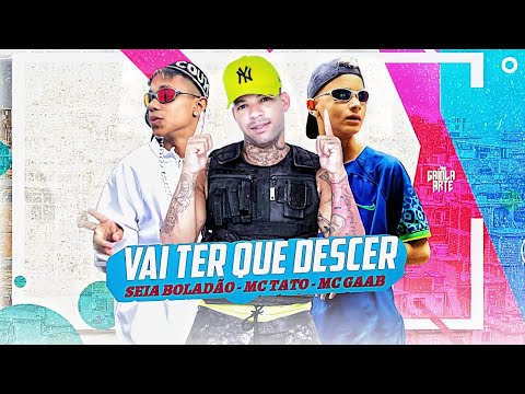 SEIA BOLADÃO Feat. MC TATO E MC GAAB - VAI TER QUE DESCER - BREGÃ FUNK 2023, BREGÃ FUNK