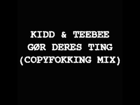 Kidd & Teebee - Gør Deres Ting (Copyfokking Mix)