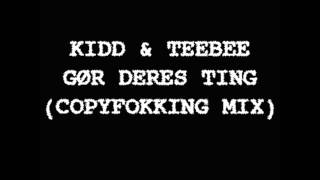 Kidd & Teebee - Gør Deres Ting (Copyfokking Mix)