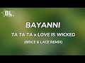 Bayanni - Ta Ta Ta x Love Is Wicked (Remix Lyrics) by Icontrola