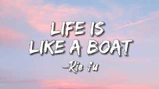 Rie Fu - Life is like a boat (lyrics)
