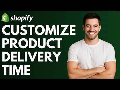 How to Customize Product Delivery Time in Shopify [QUICK GUIDE]