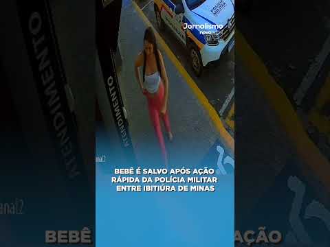 BEBÊ É SALVO APÓS AÇÃO RÁPIDA DA POLÍCIA MILITAR ENTRE IBITIÚRA DE MINAS