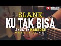 ku tak bisa - slank (akustik karaoke)