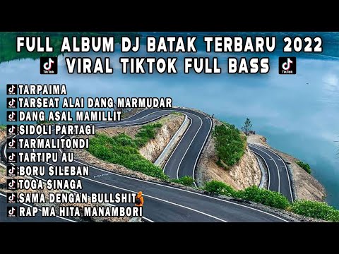 FULL ALBUM DJ BATAK TERBARU 2022 VIRAL TIKTOK FULL BASS 2022