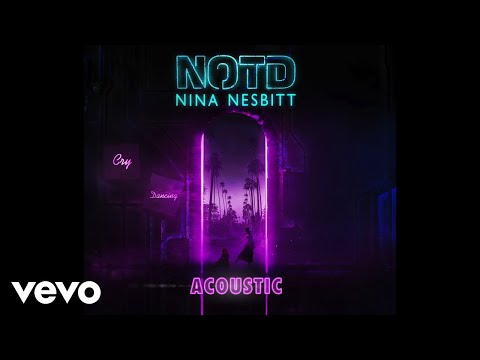 NOTD, Nina Nesbitt - Cry Dancing (Pseudo Video / Acoustic)