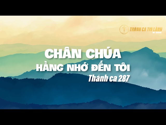 THÁNH CA 287 | CHÂN CHÚA HẰNG NHỚ ĐẾN TÔI | KARAOKE THÁNH CA TIN LÀNH