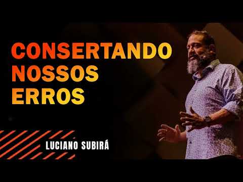 [NCDP] CONSERTANDO NOSSOS ERROS - Luciano Subirá