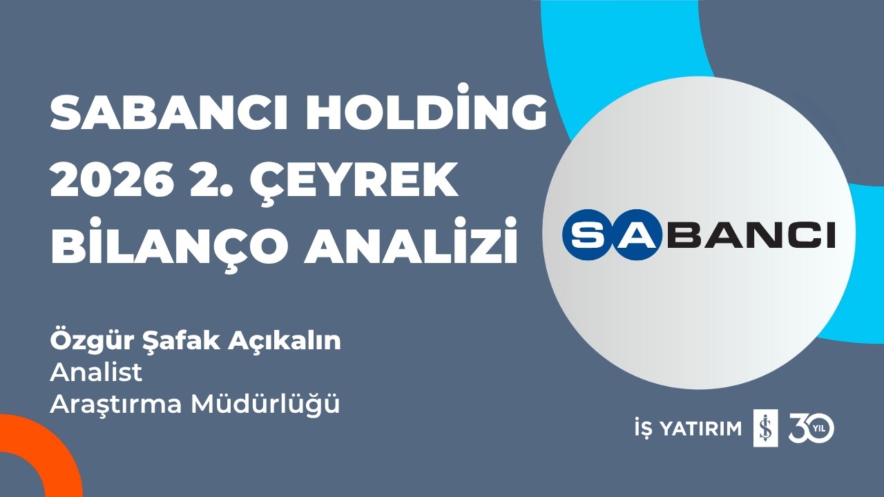 #SAHOL SABANCI HOLDİNG 2026 2. ÇEYREK BİLANÇO ANALİZİ - ÖZGÜR ŞAFAK AÇIKALIN