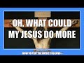 Oh! what could my Jesus do more (Free CATHOLIC SHEET MUSIC)