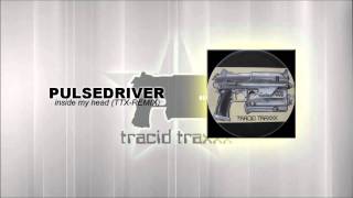 Pulsedriver - Inside my head (TTX-Remix)