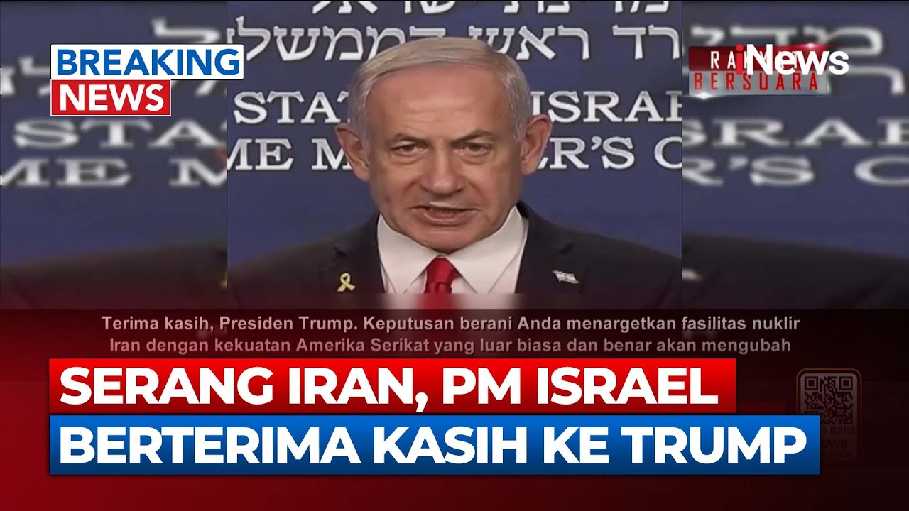 Breaking News kan Terima Kasih, PM Israel Netanyahu Puji Serangan Trump ke Iran | 22/06