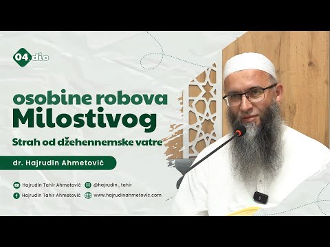 04) osobine robova Milostivog: Strah od dzehennemske vatre - dr. Hajrudin Ahmetović