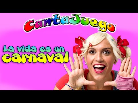 CantaJuego - LA VIDA ES UN CARNAVAL 🎭 Música Infantil | Canciones para niños