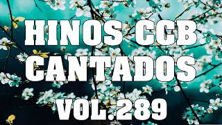 Hinos CCB Cantados - Lindos Hinos CCB Cantados Vol.289 #hinosccb