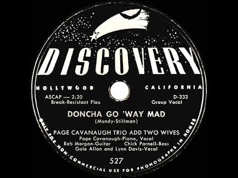 1950 Page Cavanaugh Trio - Doncha Go ‘Way Mad (Page Cavanaugh-Gale Allen-Lynn Davis, vocals)