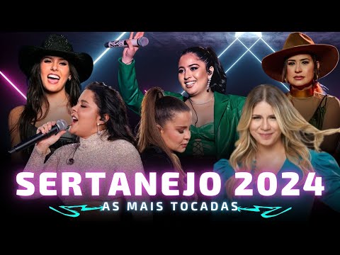 AS MULHERES DO SERTANEJO 🎵 Sertanejo 2024 - As melhores e mais tocadas do sertanejo