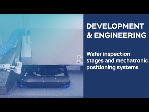 Development & Engineering of a wafer inspection stage in Semicon