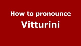 How to pronounce Vitturini