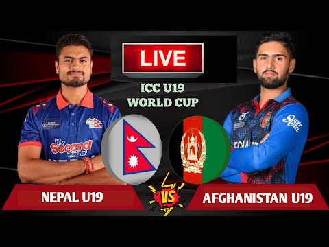 NEPAL U19 VS AFGHANISTAN U19 LIVE | NEPAL VS AFGHANISTAN ICC U-19 WORLD CUP LIVE | NEP VS AFG LIVE