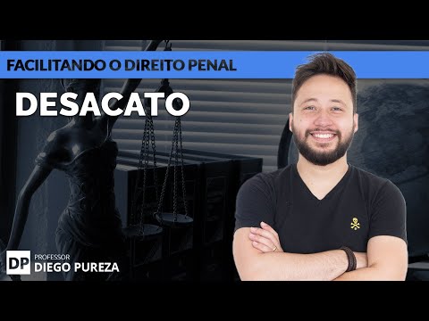Desacato (art. 331 do CP) - Facilitando o Direito Penal