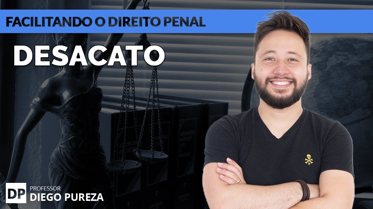 Desacato (art. 331 do CP) - Facilitando o Direito Penal
