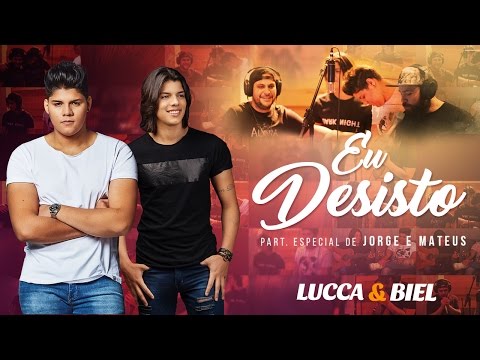 Eu Desisto (part. Lucca e Biel) - Jorge e Mateus