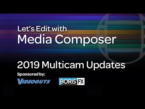Let’s Edit with Media Composer – 2019 Multicam Updates