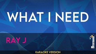 What I Need - Ray J (KARAOKE)