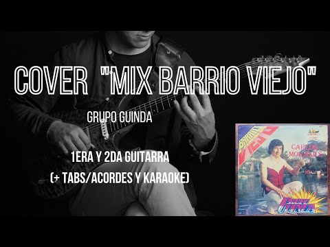 Mix Barrio Viejo/Chica Trabajadora/Un Amor en El Palacio - Grupo Guinda (cover 1era y 2da guitarra)