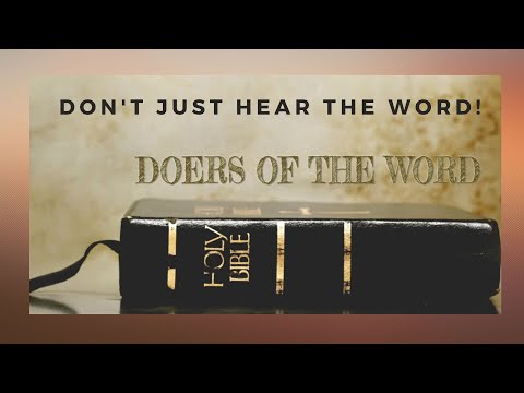 DOERS OF THE WORD - NOT JUST HEARERS!