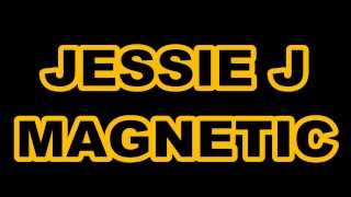 Jessie J - Magnetic Lyrics