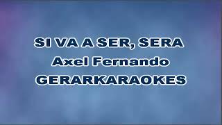 Si va a ser, será - Axel Fernando - Karaoke