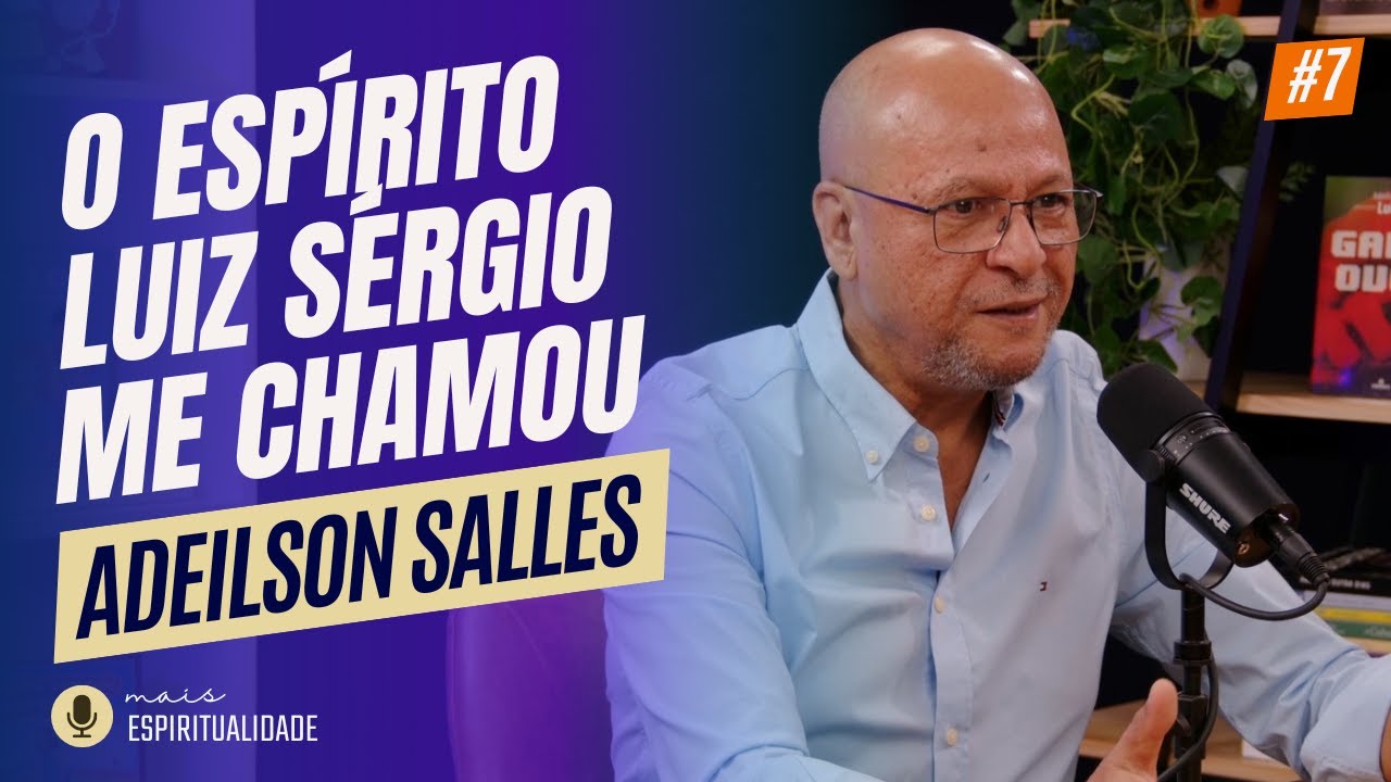 O espírito Luiz Sérgio me chamou - Adeilson Salles