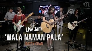 Dotty Chan – &#39;Wala Naman Pala&#39;