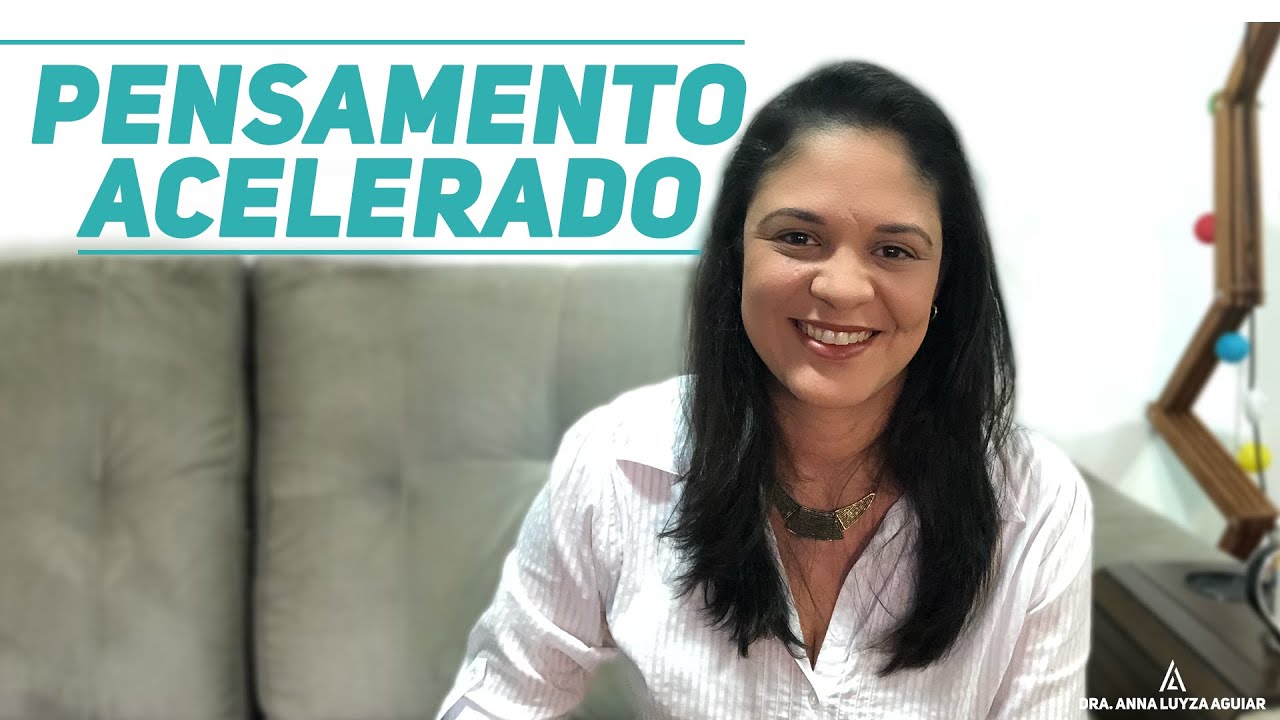 Pensamento Acelerado e ANSIEDADE | Dra. Anna Luyza Aguiar