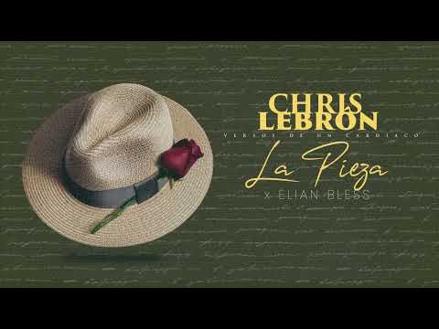 Chris Lebron - La Pieza ft Elian Bless