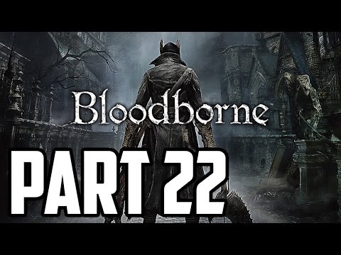 Bloodborne Walkthrough PT. 22   Welcome To Byrgenwerth