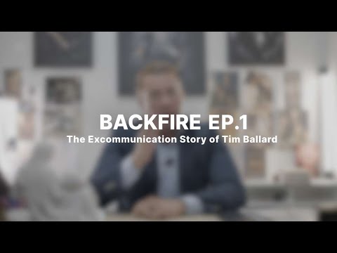 EPISODE 1 : BACKFIRE: The Excommunication Story of Tim Ballard