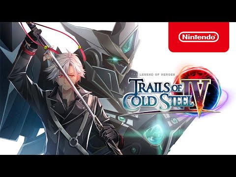 Trails of Cold Steel IV - Launch Trailer - Nintendo Switch