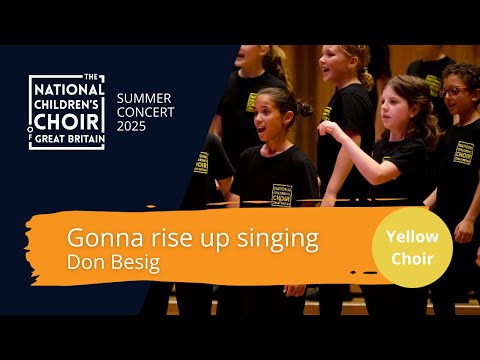 Don Besig - Gonna rise up singing | The National Children's Choir of Great Britain