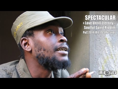 Spectacular & Irie Ites - Love Till Eternity - Soulful Spirit Riddim (Official Audio)