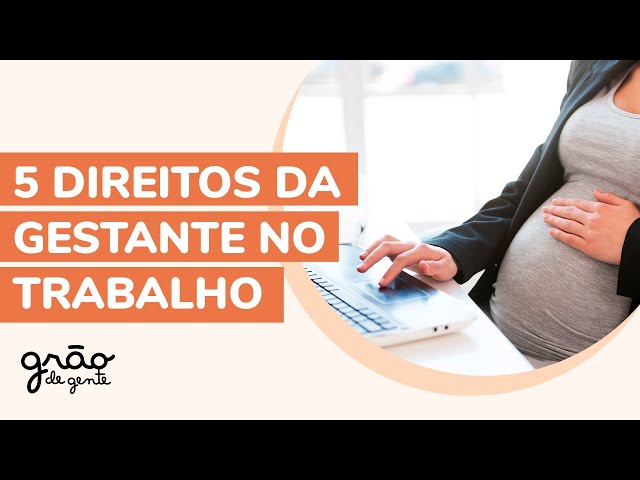 GESTANTE NO TRABALHO: 5 DIREITOS QUE VOCÊ NÃO PODE ABRIR MÃO