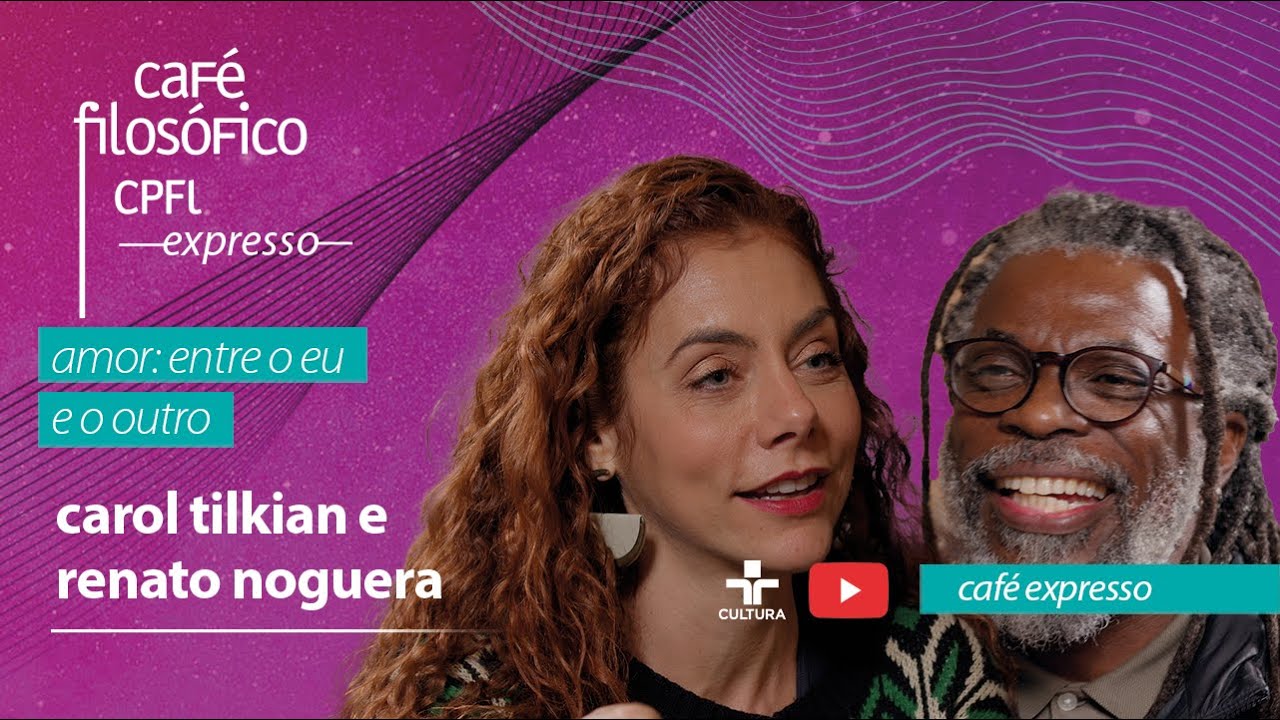#CafeExpresso: Amor: entre o eu e o outro, com Carol Tilkian e Renato Noguera