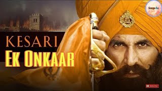 KESARI : EK ONKAAR song | Akshay kumar &amp; Parineeti Chopra | Jasbir Jassi | Songs4u |