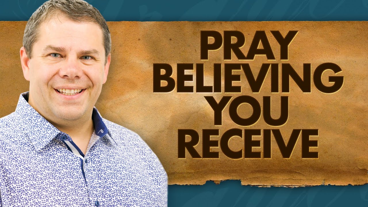 Day #7: Pray Believing You Receive - The Power Of Prayer #7