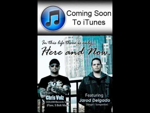 "Here And Now" By: Jarod Delgado and Chris Volz Unmastered