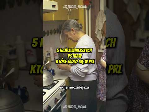 TOP 5 Najdziwniejszych Potraw Które Jadło Się w PRL