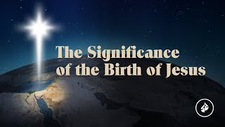 The Significance of the Birth of Jesus – Dr. Charles Stanley